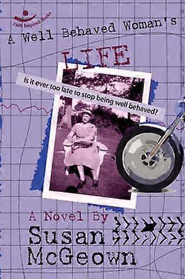 A Well Behaved Woman's Life