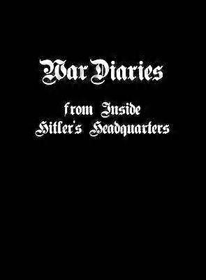 War Diaries from Inside Hitler's Headquarters