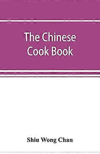 The Chinese Cook Book by Shiu Wong Chan Paperback