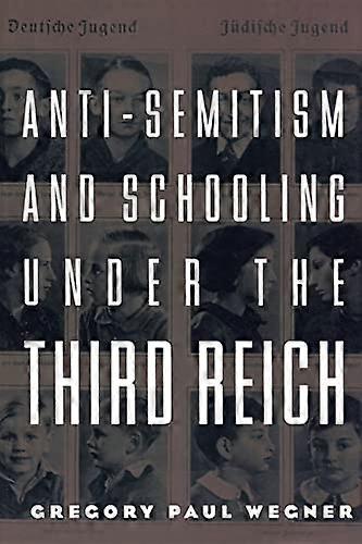 Anti Semitism and Schooling Under the Third Reich