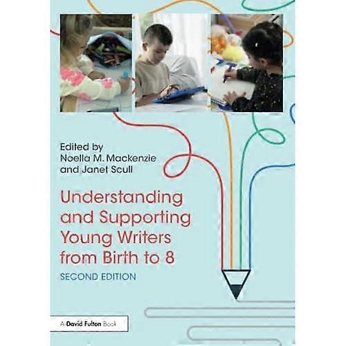 Understanding and Supporting Young Writers from Birth to 8