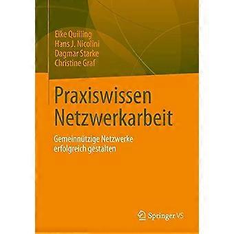 Praxiswissen Netzwerkarbeit Gemeinntzige Netzwerke Erfolgreich Gestalten - Eike Quilling