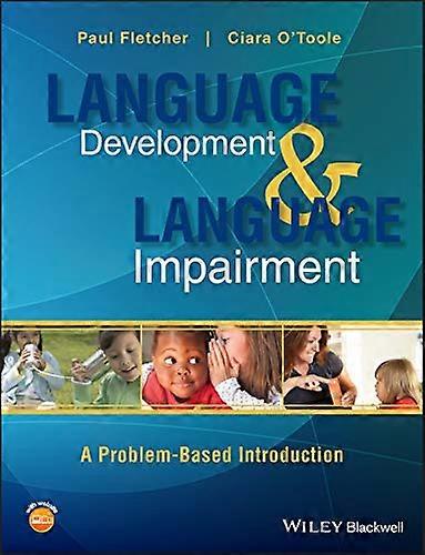 Language Development and Language Impairment: A Problem Based Introduction