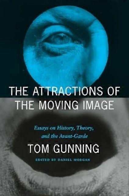 The Attractions Of The Moving Image by Tom Gunning Paperback