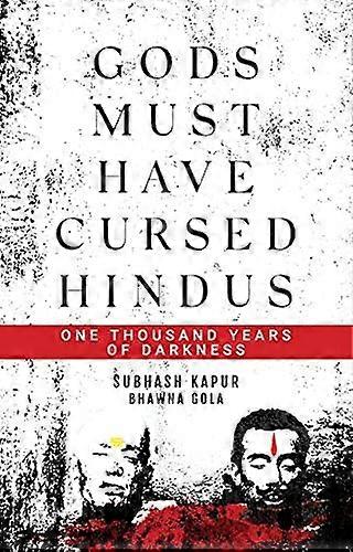 Gods Must Have Cursed Hindus by Subhash Kapur Bhawna Gola Hardback Book