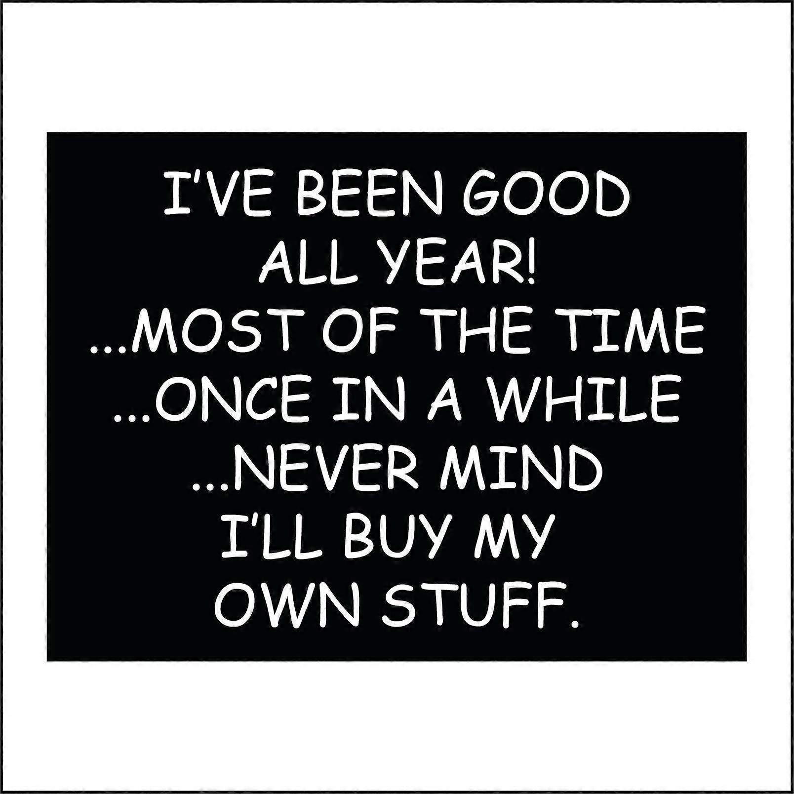 XM290  Been Good All Year Most Of Time Nevr Mind Buy Own Stuff