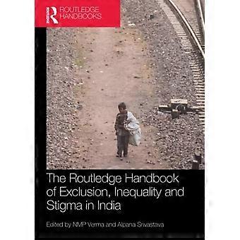 Routledge Handbook of Exclusion, Inequality and Stigma in India