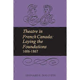 Theater in Französisch-Kanada: Grundsteinlegung 1606-1867
