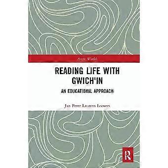 Reading Life With Gwich'in An Educational Approach - Jan Peter Laurens Loovers