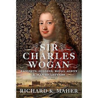 Sir Charles Wogan : Jacobite, soldat, agent royal et homme de lettres