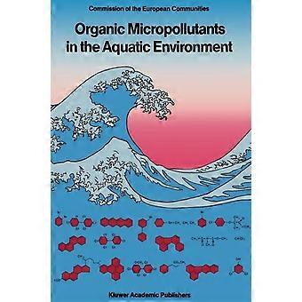 Organic Micropollutants In The Aquatic Environment Proceedings Of The Fifth Euro - Springer Nature B.V - Paperback - en Book
