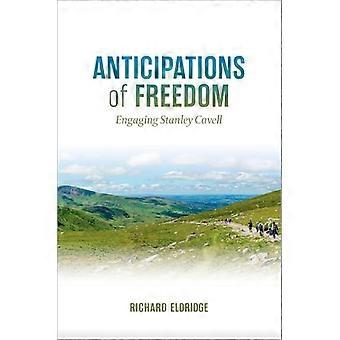 Anticipations of Freedom Engaging Stanley Cavell