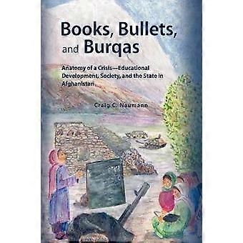 Books Bullets and Burqas Anatomy of a CrisisEducational Development Society and the State in Afghanistan