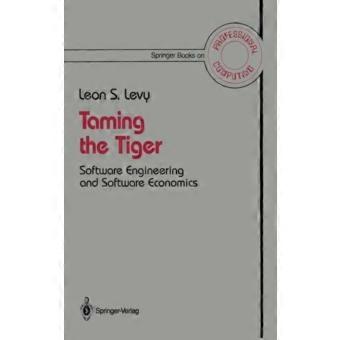 Taming The Tiger Software Engineering And Software Economics