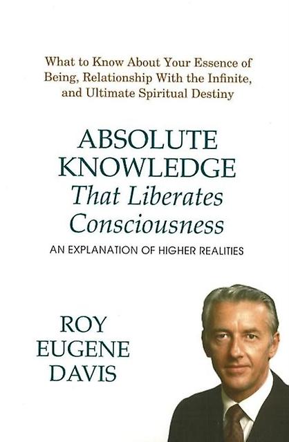 Absolute Knowledge That Liberates Consciousness by Roy Eugene Davis Paperback Book