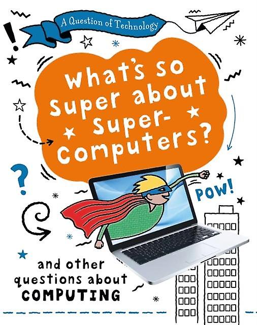 A Question Of Technology Whats So Super About Supercomputers by Clive Gifford Paperback Book