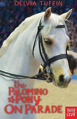 The Palomino Pony On Parade by Olivia Tuffin Paperback