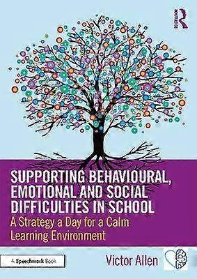 Supporting Behavioural Emotional and Social Difficulties in School