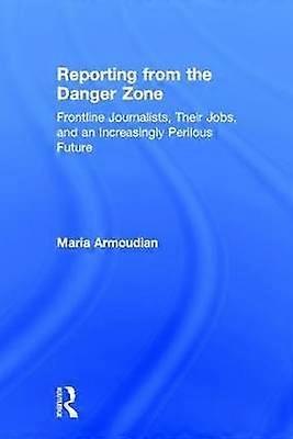 Reporting from the Danger Zone