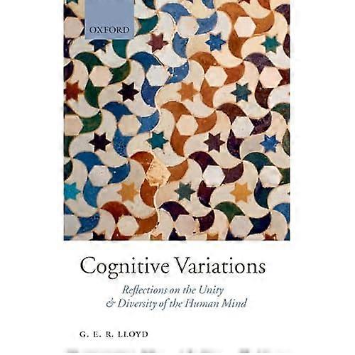 Cognitive Variations: Reflections on the Unity and Diversity of the Human Mind