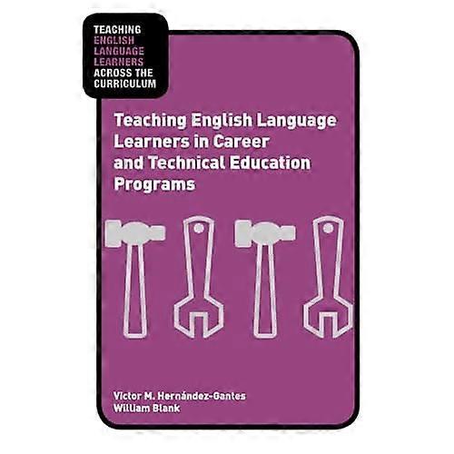 Teaching English Language Learners in Career and Technical Education Programs