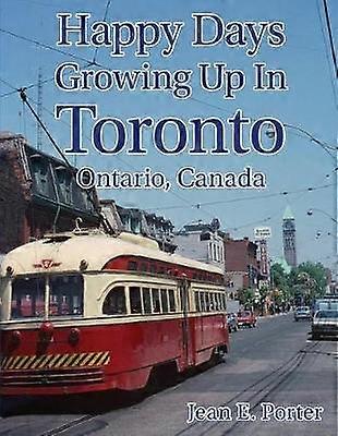 Happy Days Growing Up In Toronto