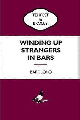 Winding Up Strangers in Bars