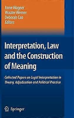 Interpretation Law and the Construction of Meaning