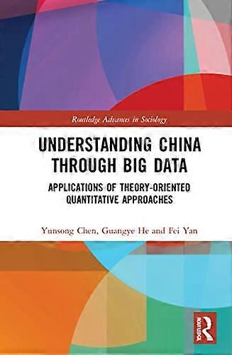 Understanding China through Big Data: Applications of Theory oriented Quantitative Approaches