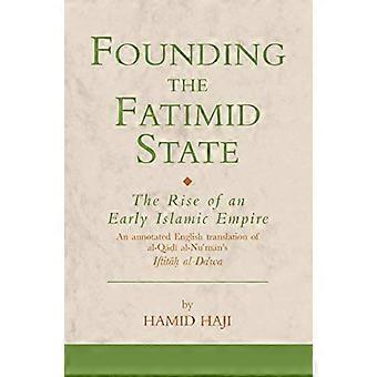 Founding the Fatimid State The Rise of an Early Islamic Empire