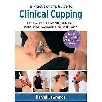 A Practitioners Guide to Clinical Cupping Effective Techniques for Pain Management and Injury