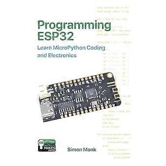 Programmazione Esp32 : Impara la codifica e l'elettronica Micropython