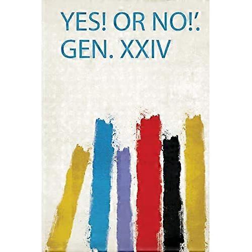 Yes! or No!'. Gen. Xxiv