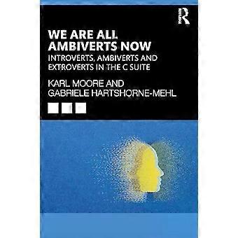 We Are All Ambiverts Now Introverts Ambiverts And Extroverts In The C-suit - Karl Moore