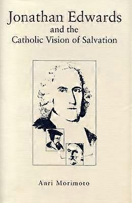 Jonathan Edwards a katolická vize spásy
