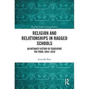 Religion And Relationships In Ragged Schools An Intimate History Of Educating Th - Laura M. Mair - Paperback - en Book