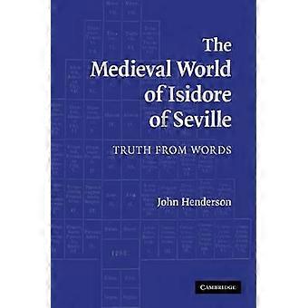 The Medieval World Of Isidore Of Seville Truth From Words - John Henderson - Paperback - en Book