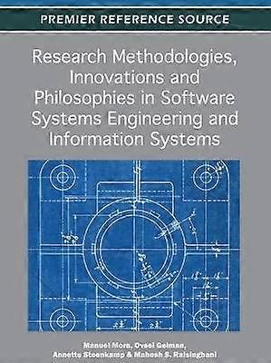 Research Methodologies Innovations and Philosophies in Software Systems Engineering and Information Systems