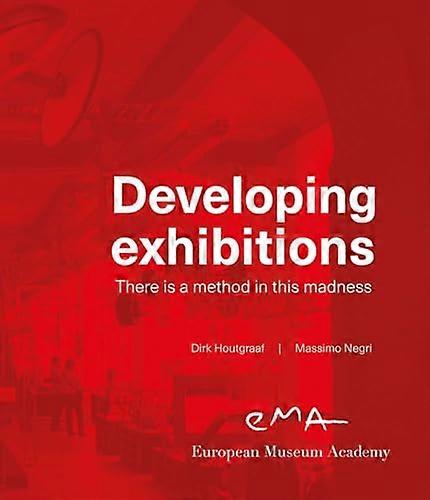 Developing Exhibitions There is a method in this madness
