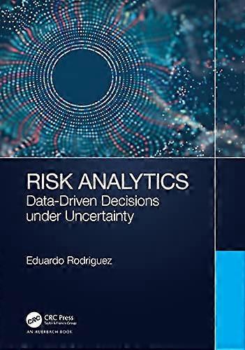 Risk Analytics: Data Driven Decisions under Uncertainty