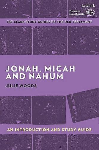 Jonah Micah And Nahum An Introduction And Study Guide by Woods, Julie Independent Scholar, UK Paperback