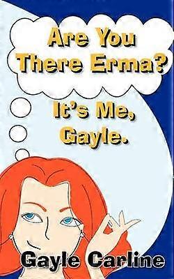 Are You There Erma It's Me Gayle