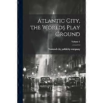 Atlantic City, världens lekplats; Volym 1