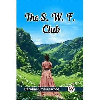 The S. W. F. Club - Caroline Emilia Jacobs