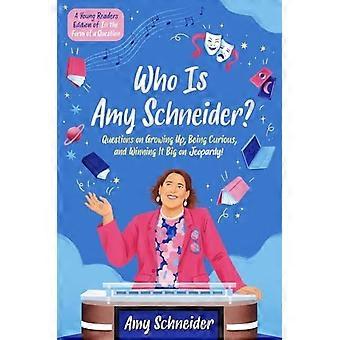 Kuka on Amy Schneider? : Kysymyksiä aikuiseksi kasvamisesta, uteliaisuudesta ja suuren voiton voittamisesta Jeopardyssa! (Nuorten lukijoiden painos teoksesta Kysymyksen muodossa)