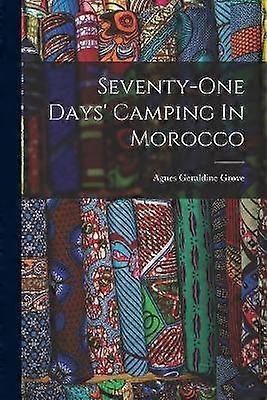 Seventy-one Days' Camping In Morocco