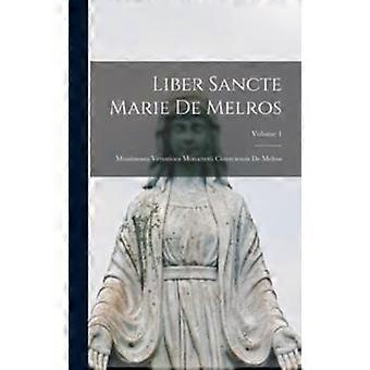 Liber Sancte Marie De Melros Munimenta Vetustiora Monasterii Cisterciensis De Me - Anonymous - Hardcover - en Book