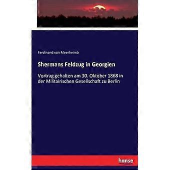 Shermans Feldzug In Georgienvortrag Gehalten Am 30. Oktober 1868 In Der Militair - Ferdinand von Meerheimb - Paperback - English Book - History