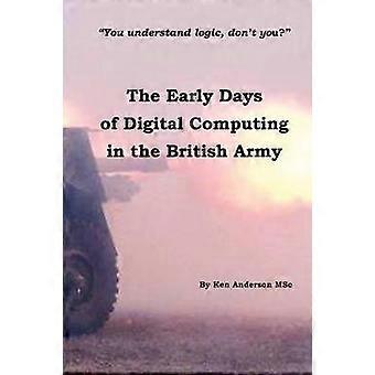 The Early Days of Digital Computing in the British Army