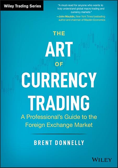 The Art Of Currency Trading by Brent Donnelly Hardback Book